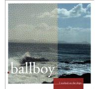 Ballboy - I Worked on The Ships [Import]