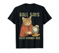 Balle Mystique drôle Chat diseur de Fortune Dit Votre frère condamné T-Shirt