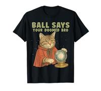 Balle Mystique drôle Chat diseur de Fortune Dit Votre frère condamné T-Shirt