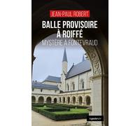 Balle provisoire a roiffe - mystere a fontevraud (coll. geste noir) - Jean-Paul Robert - Geste - broché - Roman