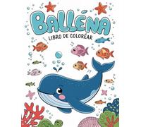 Ballena libro de colorear: Para niños de 4 a 12 años: 30 dibujos adorables y sorprendentes...
