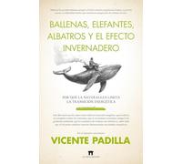 Ballenas, elefantes, albatros y el efecto invernadero/ Whales, elephants, albatrosses, and the greenhouse effect
