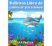Ballenas Libro de colorear para niños: Un lindo libro de colorear para los amantes de las ballenas, con una gran variedad de diferentes tipos de ballenas