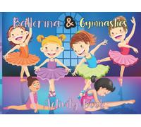 Ballerina And Gymnastics: Coloring And Activity Book For Girls And Kids. A Coloring Book For Who Love Dancing And Trying To Be Fit. Featuring Coloring Page, Puzzle, Do To Dot.( Jornli Publication Book
