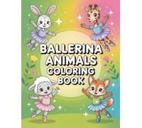 Ballerina Animals Coloring Book: Adorable Ballet-Themed Gift for Little Girls | Fun and Easy Coloring Adventure with Big & Bold Designs for Aspiring Dancers