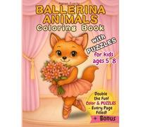Ballerina Animals Coloring Book for Girls Ages 5-8: Special Activity Edition: A Fun and Creative Activity Book with Coloring Pages, Puzzles, and ... for Kids Who Love Ballet and Cute Animals