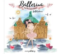 Ballerina Book for Kids: Wonderful Way to Introduce the World of Ballet Dance