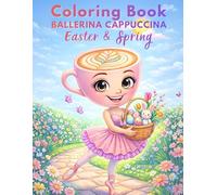 Ballerina Cappuccina Easter & Spring Coloring Book - Cute and Cozy Italian Brainrot Meme for Girls with Bunny, Eggs and Spring Joy