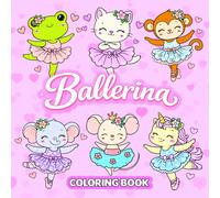 Ballerina Coloring Book: 50 Cute Coloring Pages for Kids and Girls Featuring Adorable Kawaii Animals Dancing in Ballet Outfits