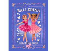 Ballerina Coloring Book for Girls Ages 4-8: Charming Dance-Themed Illustrations for Kids Who Love Ballet ̶ Dresses, Twirls & Stage Scenes
