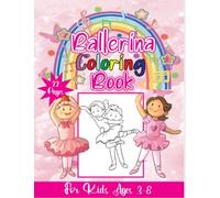 Ballerina Coloring Book For Girls: Dancer Gifts For Kids Ages 3-8 - Includes 22 Color Pages: -In Illustrations Featuring Ballet Shoes, Ballerinas, Tutus, Dresses,And More! Paperback (French Edition)