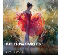 Ballerina Dancers Photography Book: 2023 Photo Book Of Ballerina Dancers With 30+ Photos, Photobook Christmas Gift For Men Women Dad Mom, Picture Book For Photos 2023