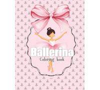 Ballerina Dreams Coloring Book: 50 Pages of Ballet, Bows & Coquette Designs | Perfect Recital Gift for Little Girls