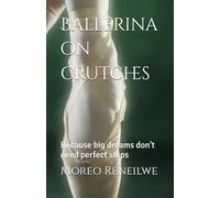 Ballerina on crutches: Because big dreams don't need perfect steps