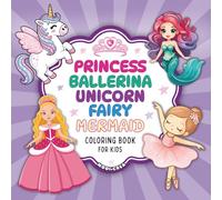 Ballerina, Princess, Unicorn, Fairy, and Mermaid: Big Book of Coloring for Girls, Cute Fantasy Coloring Book For Kids Ages 4-10 (Bold and Easy Coloring Book)