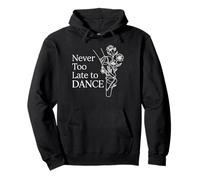 Ballerine avec Citation « Never Too Late to Dance » Sweat à Capuche