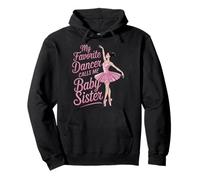 Ballerine « Dance Baby Sister Little My Favorite Dancer Calls » Sweat à Capuche