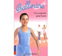 Ballerine Tome 3 : Une Ennemie Pour Lucie