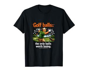 Balles de Golf : Only Balls Worth Losing Funny Design T-Shirt