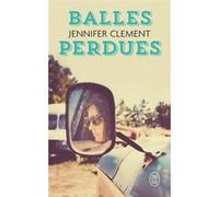 Balles perdues Jennifer Clement (Auteur), Patricia Reznikov (Traduction)