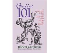 Ballet 101 by Robert Greskovic Robert Greskovic (Auteur)