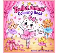 Ballet Animal Coloring Book for Kids: Cute Dancers in Tutus for Creative Screen-Free Fun Ages 3-7