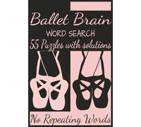 "Ballet Brain", Word Search Book with no repeating words: Paperback, 6x9, Ballet Themed, Answers Included, Gifts for Adults/Teens and Ballet Lovers
