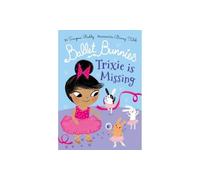 Ballet Bunnies: Trixie is Missing