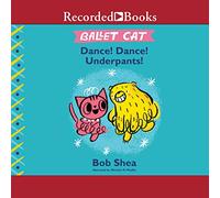 Ballet Cat : Dance! Dance! Underpants! (The Ballet Cat Series)