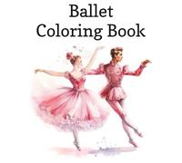Ballet Coloring Book: Coloring Book for Kids, Ballet, Dance, Ballerina | 8x10 inches, 49 pages, 25 images | Gifts for Birthdays, Christmas, Thanksgiving and more