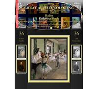 Ballet Coloring Book: Edgar Degas Grayscale Coloring Book #1 - Color The Greatest Compositions In History