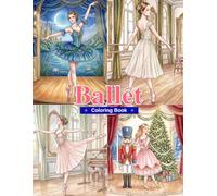 Ballet Coloring Book for Adults: Ballerinas, Classical Poses, Famous Ballet Scenes, Costumes, Pointe Shoes, and Elegant Stage Moments