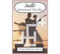 Ballet Crossword Puzzles: Graceful Challenges for Dance Lovers: Over 50 Ballet-Themed Crossword Puzzles for adults, seniors, and teens