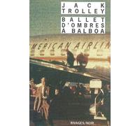 Ballet d'ombres à Balboa - Jack Trolley - Rivages - Poche - Roman