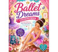 Ballet Dreams Coloring Book: Beautiful Ballerinas, Ballet Shoes, Dance Poses, Tutus & Magical Dance Scenes for Girls and Kids