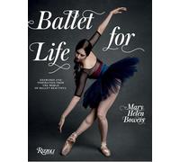 Ballet for Life: Exercises and Inspiration from the World of Ballet Beautiful