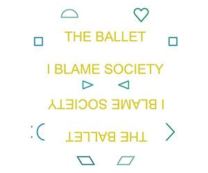 Ballet - I Blame Society