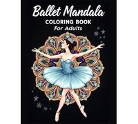 Ballet Mandala Coloring Book for Adults: Elegant Ballerinas & Intricate Patterns for Relaxation & Creativity, 82 Pages 8.5x11 Inch Cute and Funny Coloring Pages