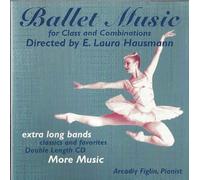 Ballet Music for Class and Combinations Directed by E. Laura Hausmann Arcadiy Figlin Pianist