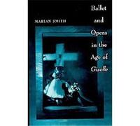 Ballet And Opera In The Age Of Giselle