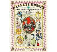 Ballet Russes: The Great "Ballet Russes" and Modern Art: A World of Fascinating Art and Design in Theatrical Arts