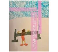 Ballet School Bully: Illustrated By Amy Gordon