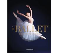 Ballet – Une histoire illustrée – Flammarion