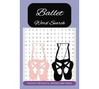 Ballet Word Search Book: A Ballet Themed Word Find Puzzle for Adults, Seniors and Teens