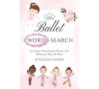 Ballet Word Search Puzzle Book: Word Searches with Easy to Read Print about Dance, Ballerinas, Music & More | 6x9 inches, 100 pages | 50 Puzzles ... Gift for Birthday, Travel and Holidays