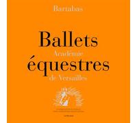 Bartabas – Ballets équestres – Préface Rosita Boisseau – Livre DVD