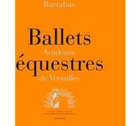 Ballets équestres Bartabas (Auteur), Rosita Boisseau (Préface)