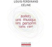 Ballets sans musique, sans personne, sans rien/Secrets dans l'Ile/Progrès Louis-Ferdinand Céline (Auteur)