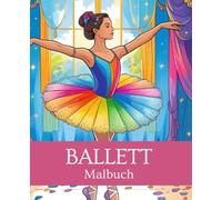 Ballett Malbuch 19,05 x 23,5 cm | Ballerina Malbuch | Tanzen Malbuch | Malbuch für Mädchen | Malbuch für Frauen: Ausmalvergnügen für Ballettfans.