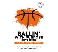 Ballin with Purpose Devotions | Play Hard. Honor God. Next Play.: A 60-Day Christian Basketball Devotional for Girls Ages 13-15 - Builds Sports Mental ... etc.) Confidence, & Focus Through God & Bible